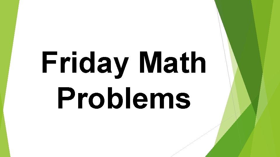 Friday Math Problems 