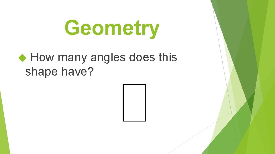 Geometry How many angles does this shape have? 