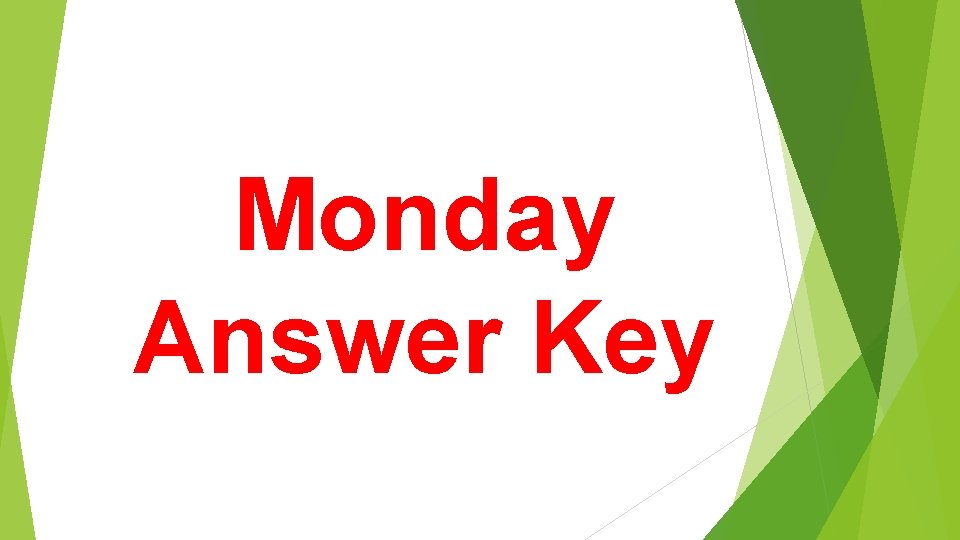 Monday Answer Key 