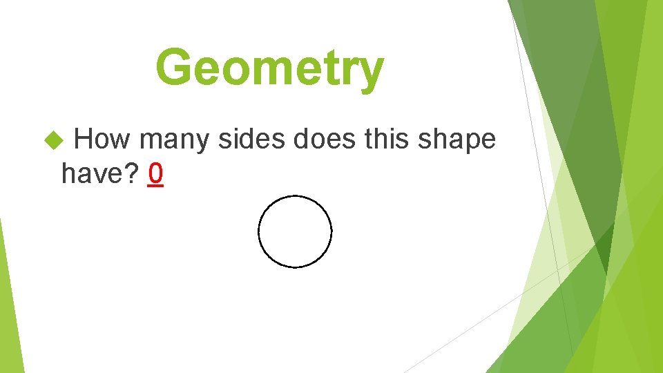 Geometry How many sides does this shape have? 0 