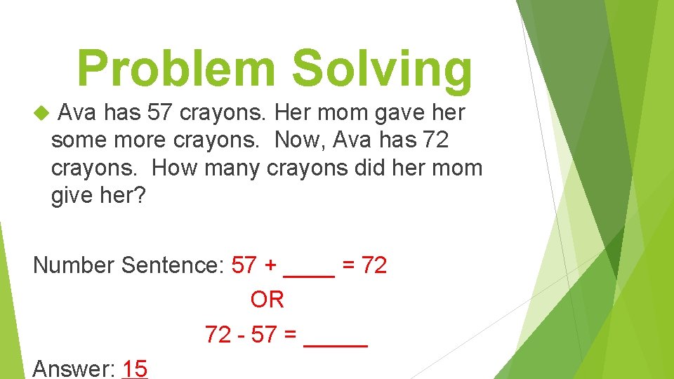 Problem Solving Ava has 57 crayons. Her mom gave her some more crayons. Now,