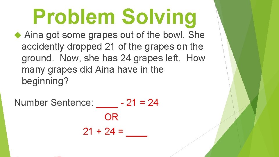 Problem Solving Aina got some grapes out of the bowl. She accidently dropped 21