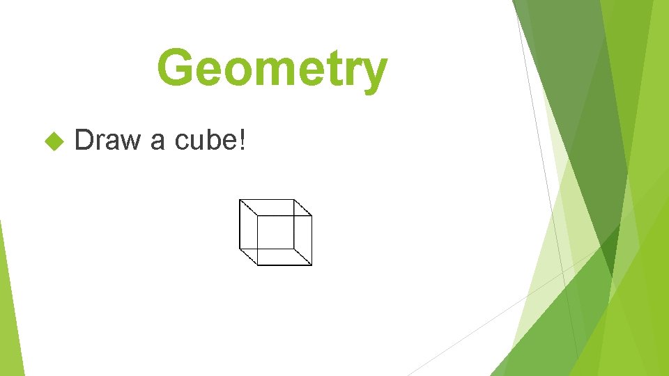 Geometry Draw a cube! 