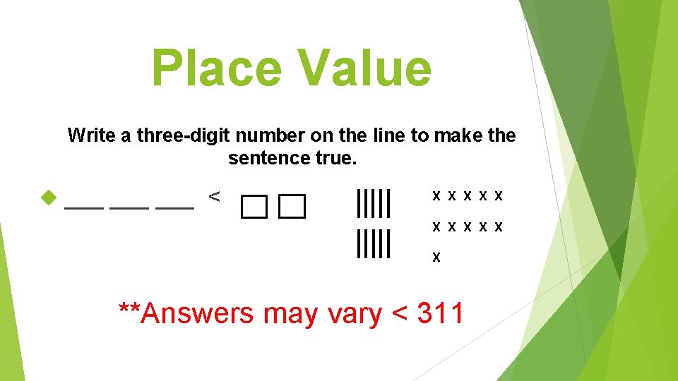 Place Value Write a three-digit number on the line to make the sentence true.