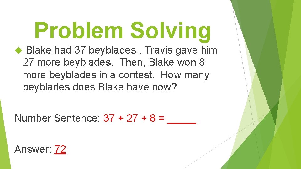 Problem Solving Blake had 37 beyblades. Travis gave him 27 more beyblades. Then, Blake