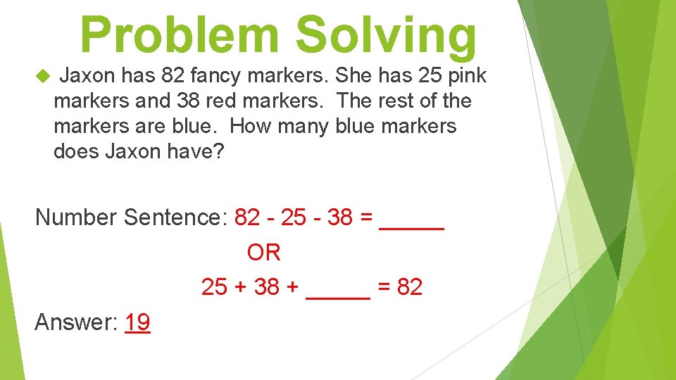 Problem Solving Jaxon has 82 fancy markers. She has 25 pink markers and 38