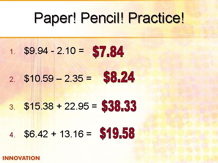Paper! Pencil! Practice! 1. $9. 94 - 2. 10 = 2. $10. 59 –