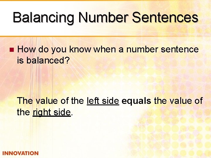 Balancing Number Sentences n How do you know when a number sentence is balanced?