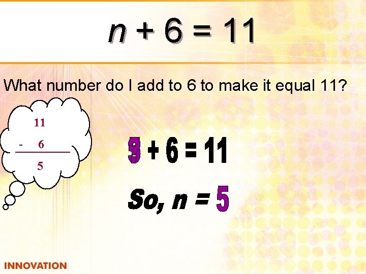 n + 6 = 11 What number do I add to 6 to make