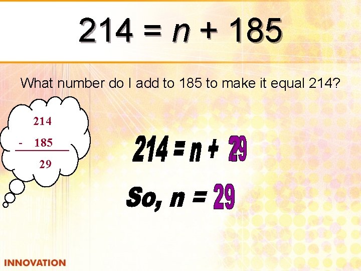 214 = n + 185 What number do I add to 185 to make