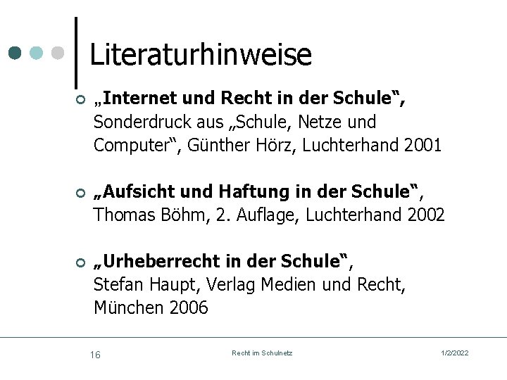 Literaturhinweise ¢ „Internet und Recht in der Schule“, Sonderdruck aus „Schule, Netze und Computer“,