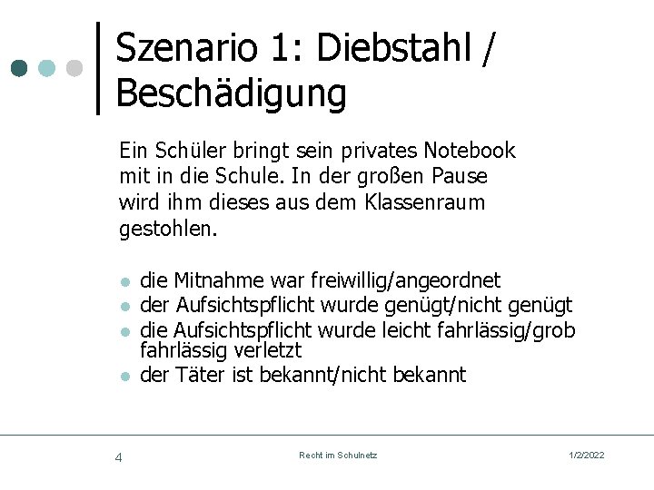 Szenario 1: Diebstahl / Beschädigung Ein Schüler bringt sein privates Notebook mit in die