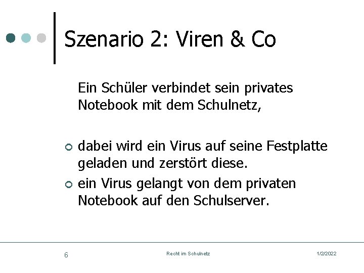 Szenario 2: Viren & Co Ein Schüler verbindet sein privates Notebook mit dem Schulnetz,