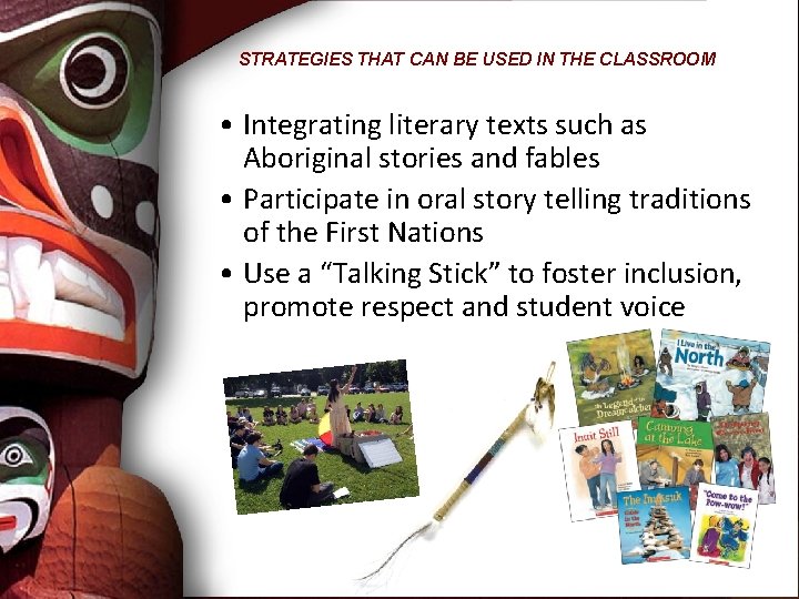 STRATEGIES THAT CAN BE USED IN THE CLASSROOM • Integrating literary texts such as