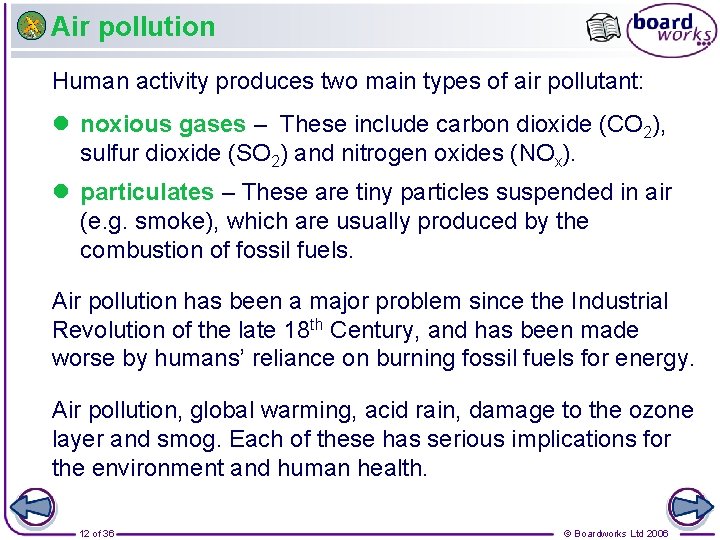 Air pollution Human activity produces two main types of air pollutant: l noxious gases