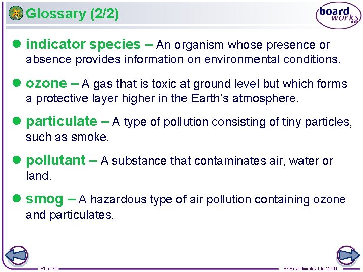 Glossary (2/2) l indicator species – An organism whose presence or absence provides information