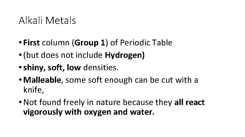 Alkali Metals • First column (Group 1) of Periodic Table • (but does not