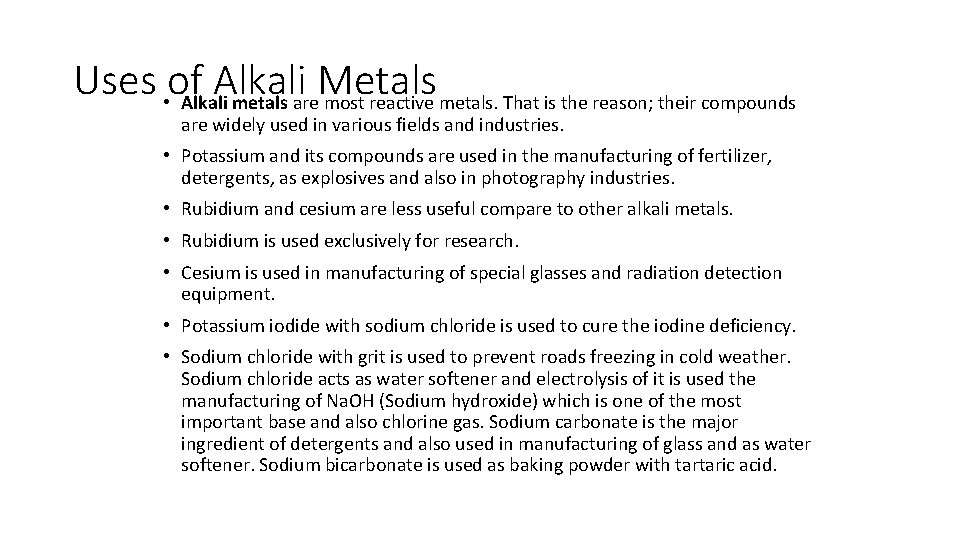 Uses • of. Alkali Metals metals are most reactive metals. That is the reason;