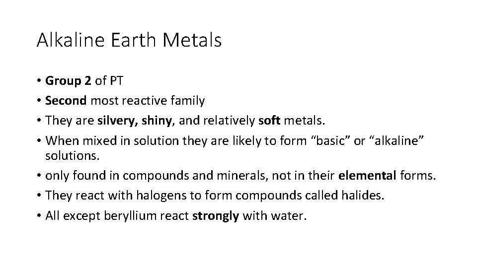 Alkaline Earth Metals • Group 2 of PT • Second most reactive family •