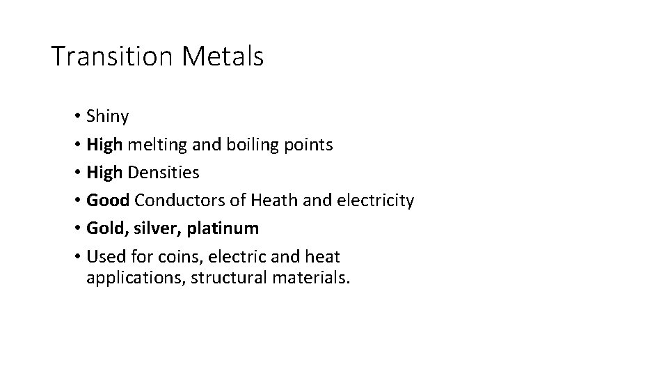 Transition Metals • Shiny • High melting and boiling points • High Densities •