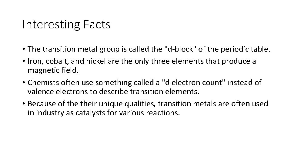 Interesting Facts • The transition metal group is called the "d-block" of the periodic
