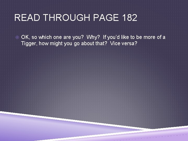READ THROUGH PAGE 182 OK, so which one are you? Why? If you’d like