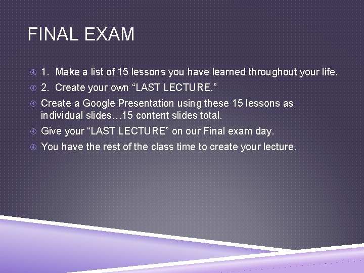 FINAL EXAM 1. Make a list of 15 lessons you have learned throughout your