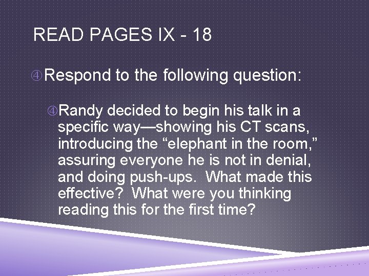 READ PAGES IX - 18 Respond to the following question: Randy decided to begin