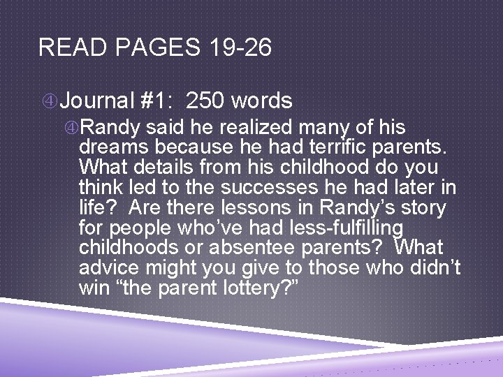 READ PAGES 19 -26 Journal #1: 250 words Randy said he realized many of