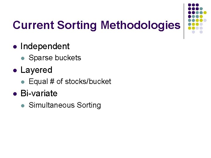 Current Sorting Methodologies l Independent l l Layered l l Sparse buckets Equal #