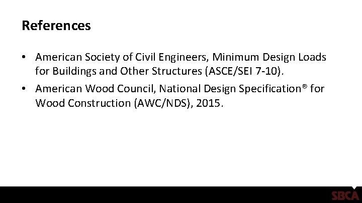 References • American Society of Civil Engineers, Minimum Design Loads for Buildings and Other