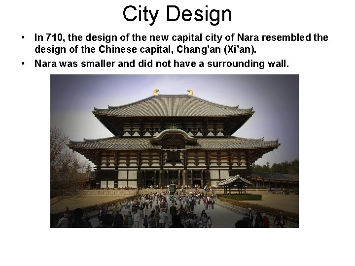 City Design • In 710, the design of the new capital city of Nara