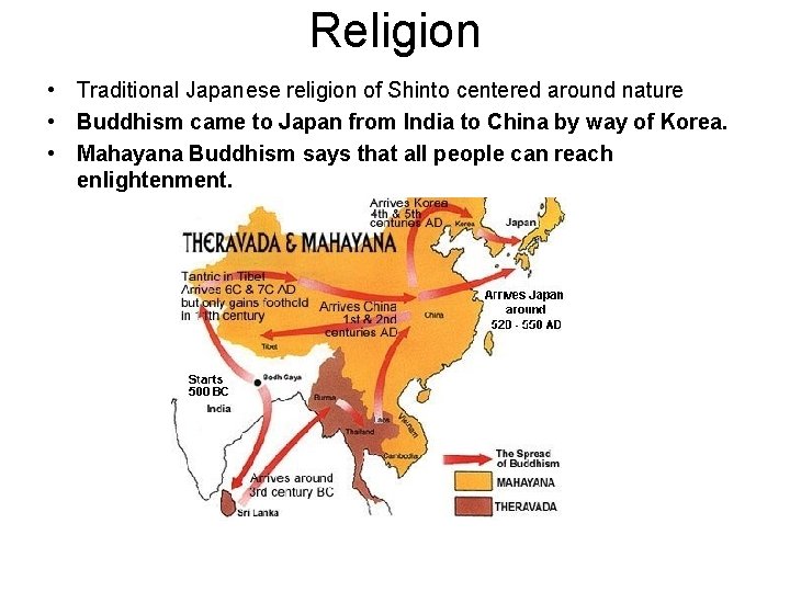 Religion • Traditional Japanese religion of Shinto centered around nature • Buddhism came to