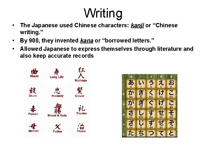 Writing • The Japanese used Chinese characters: kanji or “Chinese writing. ” • By