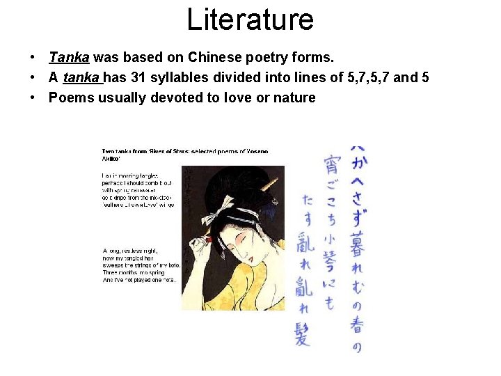 Literature • Tanka was based on Chinese poetry forms. • A tanka has 31