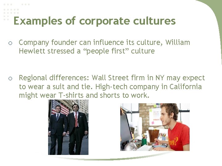 Examples of corporate cultures o Company founder can influence its culture, William Hewlett stressed