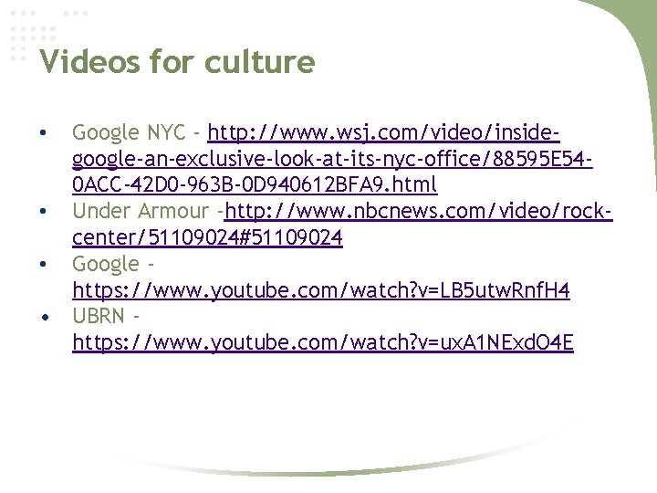 Videos for culture Google NYC - http: //www. wsj. com/video/insidegoogle-an-exclusive-look-at-its-nyc-office/88595 E 540 ACC-42 D