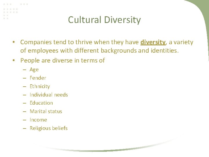 Cultural Diversity • Companies tend to thrive when they have diversity, a variety of