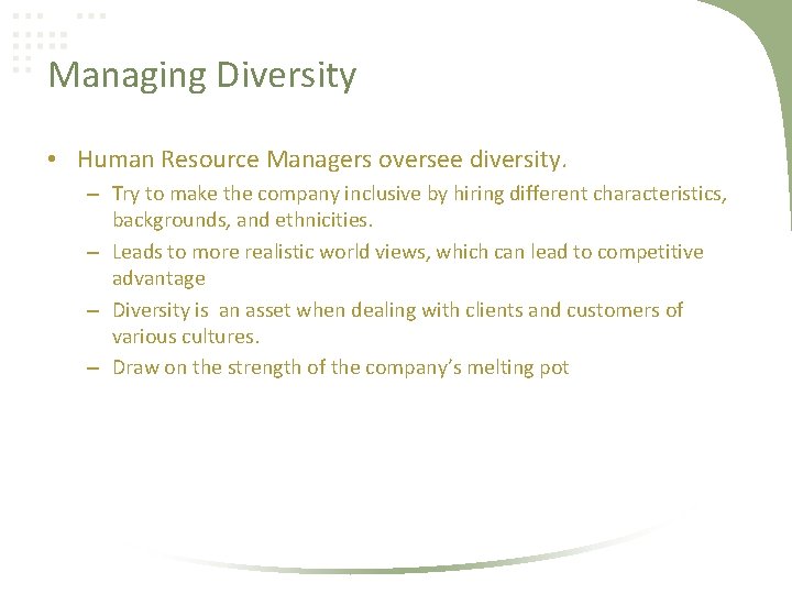 Managing Diversity • Human Resource Managers oversee diversity. – Try to make the company