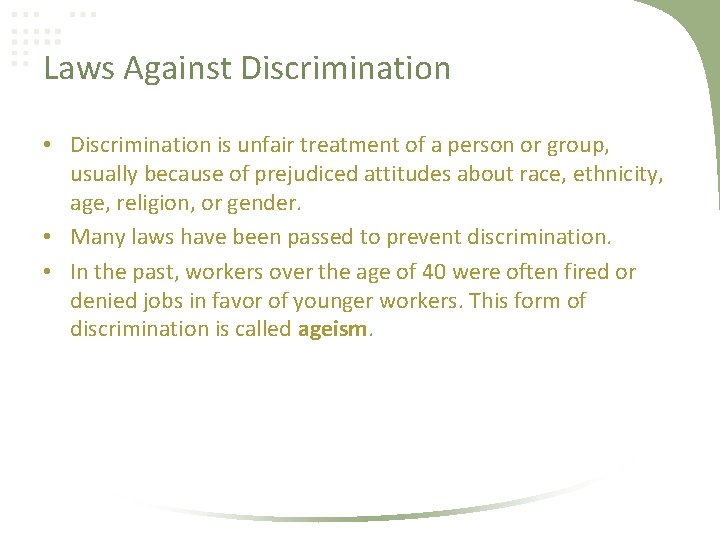 Laws Against Discrimination • Discrimination is unfair treatment of a person or group, usually