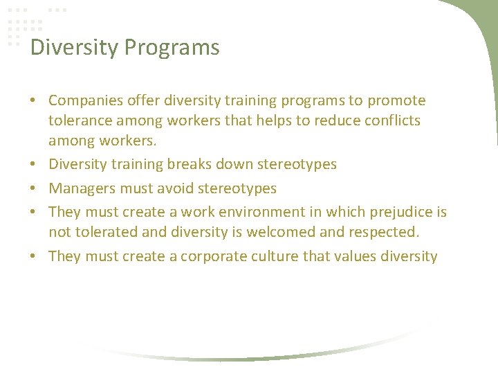 Diversity Programs • Companies offer diversity training programs to promote tolerance among workers that