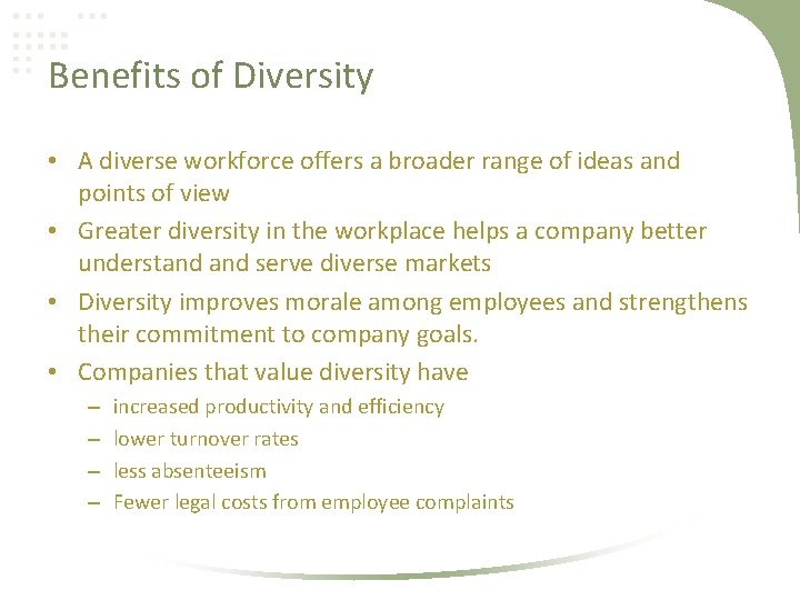 Benefits of Diversity • A diverse workforce offers a broader range of ideas and