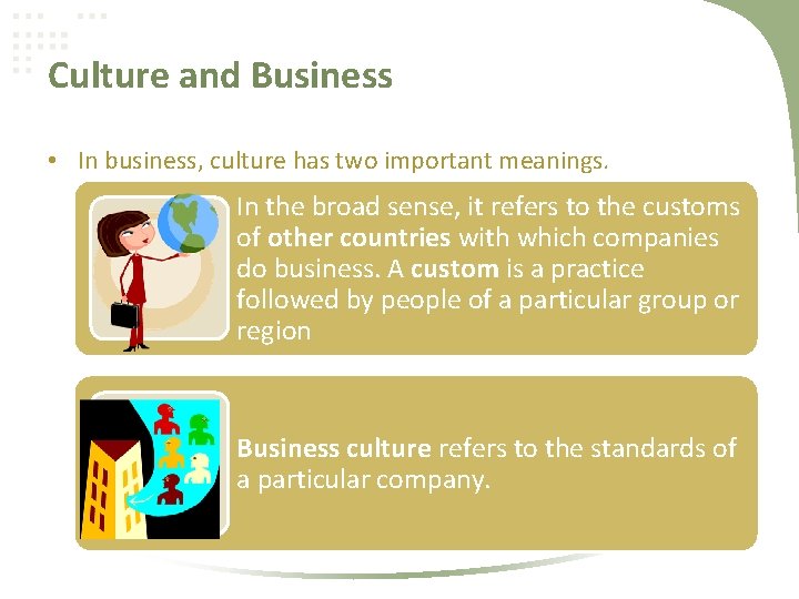 Culture and Business • In business, culture has two important meanings. In the broad