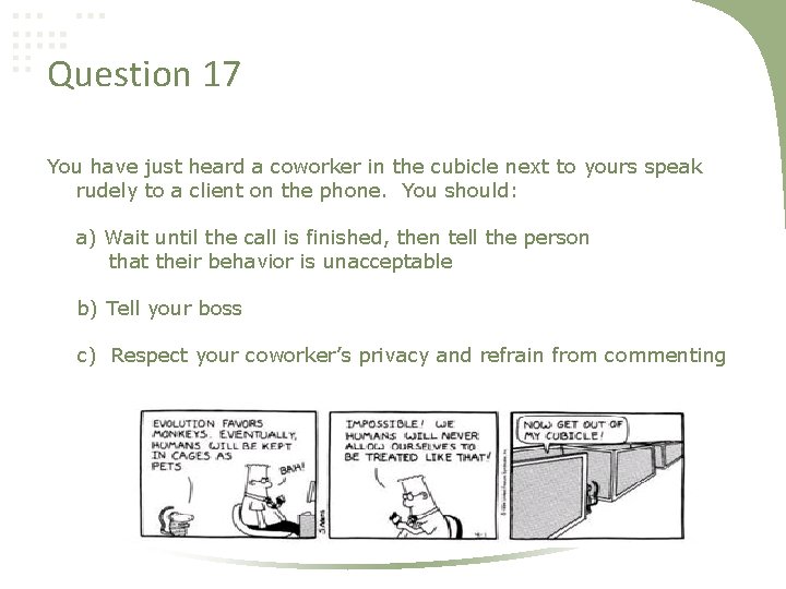 Question 17 You have just heard a coworker in the cubicle next to yours
