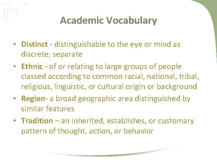 Academic Vocabulary • Distinct - distinguishable to the eye or mind as discrete; separate