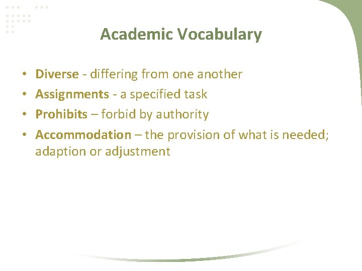 Academic Vocabulary • • Diverse - differing from one another Assignments - a specified