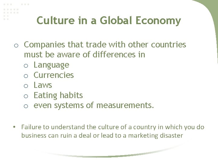 Culture in a Global Economy o Companies that trade with other countries must be