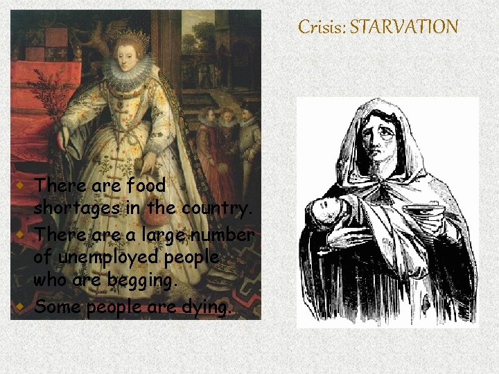 Crisis: STARVATION w There are food shortages in the country. w There a large