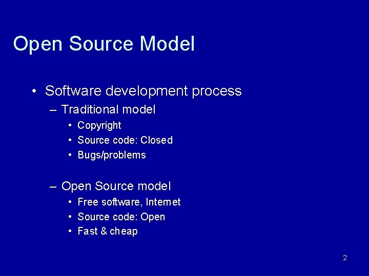 Open Source Model • Software development process – Traditional model • Copyright • Source
