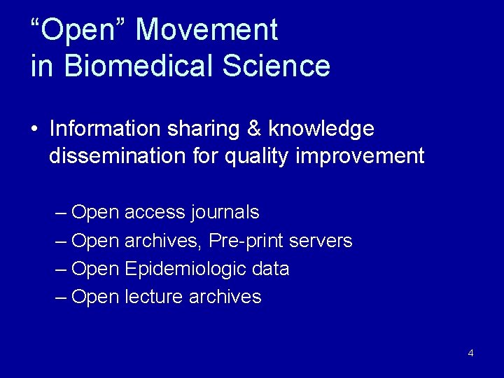 “Open” Movement in Biomedical Science • Information sharing & knowledge dissemination for quality improvement